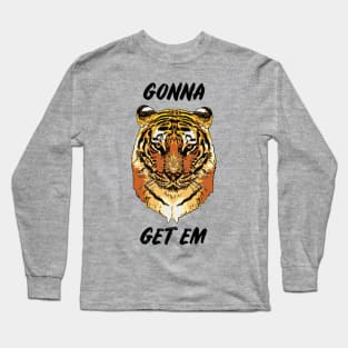Tiger Gonna Get Em Long Sleeve T-Shirt
